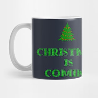 CHRISTMAS IS COMING Mug